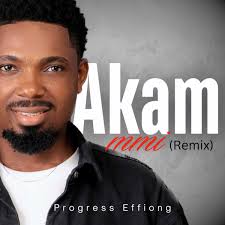 Progress Effiong – Akam Mmi (Remix)